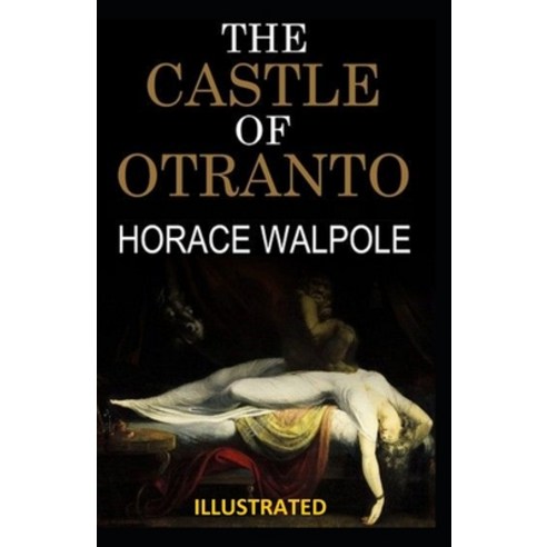 The Castle Of Otranto ILLUSTRATED Paperback Independently Published