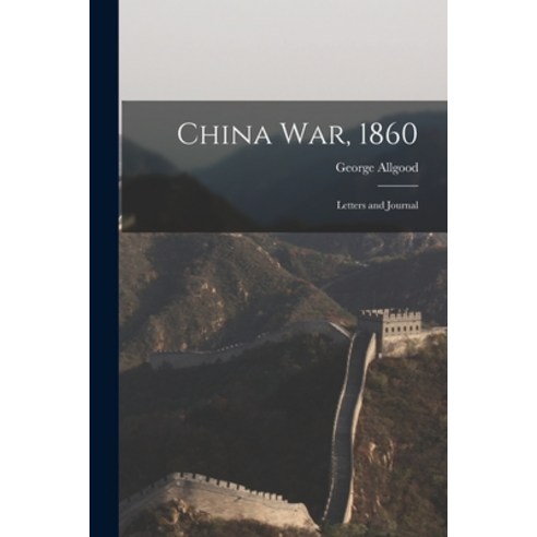 영문도서 China War 1860 Letters and Journal Paperback Legare Street