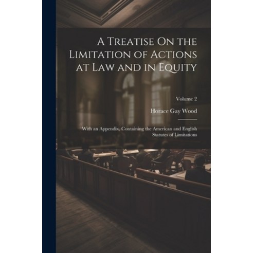 영문도서 A Treatise On the Limitation of Actions at Law and in Equity