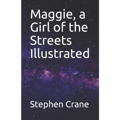 Maggie A Girl Of The Streets Illustrated Paperback Independently