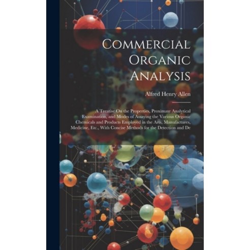 영문도서 Commercial Organic Analysis A Treatise On the Properties