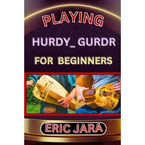 영문도서 Playing Hurdy Gurdr for Beginners Complete Procedural Melody