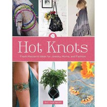 Hot Knots: Fresh Macrame Ideas for Jewelry Home and Fashion, Barrons Educational Series Inc