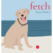 Fetch Hardcover, Simon & Schuster/Paula Wiseman Books