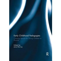 Early Childhood Pedagogies: Creating Spaces for Young Children to Flourish Paperback, Routledge