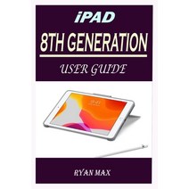 iPad 8th Generation User Guide: A Well-designed Step By Step Manual For Beginners And Experts To Set... Paperback, Independently Published, English, 9798597757360