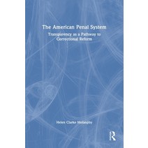 (영문도서) The American Penal System: Transparency as a Pathway to Correctional Reform Hardcover, Routledge, English, 9781032248240