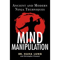 Mind Manipulation: Ancient and Modern Ninja Techniques Paperback, Citadel Press