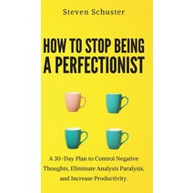 How to Stop Being a Perfectionist: Cultivate Self-Acceptance Fire Your Inner Critic Overcome Procr... Hardcover, Vdz, English, 9781951385330