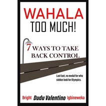 (영문도서) Wahala Too Much - 7 ways to take back control Paperback, Independently Published, English, 9798358067882