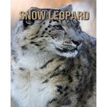 Snow Leopard: Amazing Photos of Animals in Nature About Snow Leopard Paperback, Independently Published