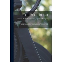 (영문도서) The Blue Book: a Comprehensive Official Souvenir View Book of the Panama-Pacific Internationa... Paperback, Legare Street Press, English, 9781014462770
