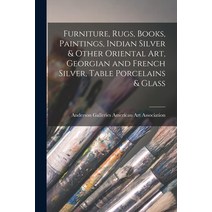 (영문도서) Furniture Rugs Books Paintings Indian Silver & Other Oriental Art Georgian and French Si... Paperback, Hassell Street Press, English, 9781015290419