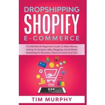 Dropshipping Shopify E-commerce $12 000/Month Beginners Guide To Make Money Selling On Amazon eBay ... Paperback, Tim Murphy, English, 9781393472544