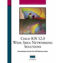 Cisco Ios 12.0 Wide Area Networking Solutions (The Cisco Ios Reference Library), Cisco Ios 12.0 Wide Area Net.., Cisco System(저),Cisco System, Cisco System