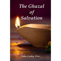 The Ghazal of Salvation: Poetry By John Copley Alter Paperback, Independently Published, English, 9798699240326