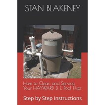 How to Clean and Service Your HAYWARD Pool Filter: Step by Step Instructions Paperback, Independently Published