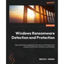 (영문도서) Windows Ransomware Detection and Protection: Securing Windows endpoints the cloud and infra... Paperback, Packt Publishing, English, 9781803246345