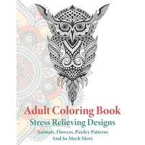 Adult Coloring Book: Animals Flowers Paisley Patterns And So Much More Large Print Stress Relief C... Paperback, Independently Published, English, 9798593260642