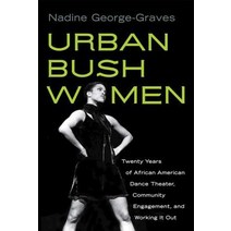 Urban Bush Women: Twenty Years of African American Dance Theater Community Engagement and Working ... Paperback, University of Wisconsin Press, English, 9780299235543