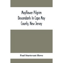 Mayflower Pilgrim Descendants In Cape May County New Jersey; Memorial Of The Three Hundredth Annive... Paperback, Alpha Edition, English, 9789354416583