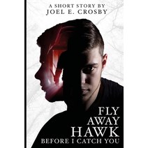 (영문도서) Fly Away Hawk Before I Catch You Paperback, Fly Away Hawk, Before I Cat...