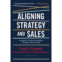 (영문도서) Aligning Strategy and Sales: The Choices Systems and Behaviors That Drive Effective Selling Hardcover, Harvard Business Review Press, English, 9781422196052
