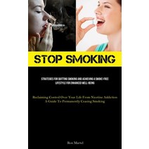 (영문도서) Stop Smoking: Strategies For Quitting Smoking And Achieving A Smoke-Free Lifestyle For Enhanc... Paperback, Christopher Thomas, English, 9781837878260