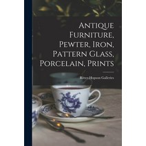 (영문도서) Antique Furniture Pewter Iron Pattern Glass Porcelain Prints Paperback, Hassell Street Press, English, 9781014696496