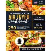 The Instant Vortex Air Fryer Cookbook for Beginners on a Budget: 250 Quick & Easy 5-Ingredients Reci... Paperback, Independently Published, English, 9798591344504