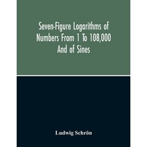Seven-Figure Logarithms Of Numbers From 1 To 108 000 And Of Sines Cosines Tangents Cotangents To ... Paperback, Alpha Edition, English, 9789354215476