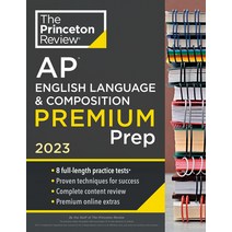 (영문도서) Princeton Review AP English Language & Composition Premium Prep 2023: 8 Practice Tests + Com... Paperback, 9780593450758