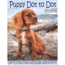 (영문도서) Puppy Dot To Dot: Connect The Dot Puzzles Of Puppies Including Pugs Beagles Labradors And Many More Paperback, Independently Published