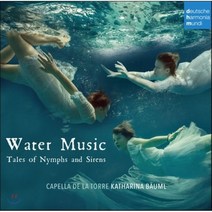 [CD] Capella de la Torre 요정과 세이렌의 이야기 (Water Music-Tales of Nymphs and Sirens)