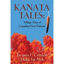 Kanata Tales: Village Tales of Canadian First Nations Paperback, Booklocker.com