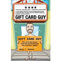 (영문도서) Gift Card Guy: The Entrepreneur that Revolutionized the FinTech Model Paperback, Independently Published, English, 9798543659083