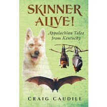 (영문도서) Skinner Alive!: Appalachian Tales from Kentucky Paperback, Craig Caudill, English, 9781734595727