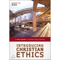 Introducing Christian Ethics: A Short Guide to Making Moral Choices : A Short Guide to ..., Zondervan, 9780310521181, Rae, Scott B.