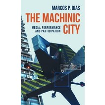 The Machinic City: Media Performance and Participation Hardcover, Manchester University Press, English, 9781526135780
