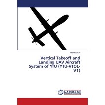 Vertical Takeoff and Landing UAV Aircraft System of YTU (YTU-VTOL-V1) Paperback, LAP Lambert Academic Publis..., English, 9786139858217