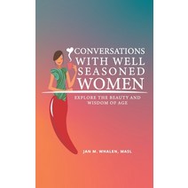(영문도서) Conversations with Well Seasoned Women: Explore the Beauty and Wisdom of Age Paperback, Personal JAZ Publishing, English, 9780970571410