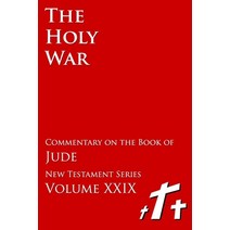 (영문도서) The Holy War - Biblical Commentary on the Book of Jude Paperback, Independently Published, English, 9798474105734