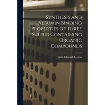 (영문도서) Synthesis and Albumin Binding Properties of Three Sulfur Containing Organic Compounds Paperback, Hassell Street Press, English, 9781014343666
