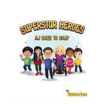 (영문도서) Superstar Heroes Aj goes to Camp Paperback, Swan Kid LLC., English, 9798985089004