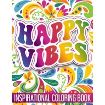 (영문도서) Inspirational Coloring Book - Happy Vibes: Adults Coloring Book Featuring Happy Vibes with Po... Paperback, Independently Published, English, 9798501357570