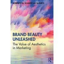 (영문도서) Brand Beauty Unleashed: The Value of Aesthetics in Marketing Paperback, Routledge, English, 9780367112417