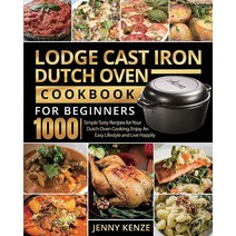 Lodge 롯지 Cast Iron Dutch Oven Cookbook for Beginners 1000: Simple Tasty Recipes Your Cooking Enjoy, 단일사이즈