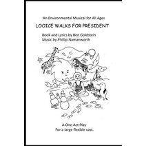Looice Walks For President - A Musical One-Act Play: Clap Your Hands Paperback, Independently Published