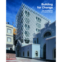 (영문도서) Building for Change: The Architecture of Creative Reuse Hardcover, Gestalten, English, 9783967040449