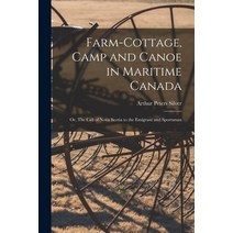 (영문도서) Farm-cottage Camp and Canoe in Maritime Canada: or The Call of Nova Scotia to the Emigrant ... Paperback, Legare Street Press, English, 9781014692849